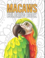 Macaws Coloring Book: Macaw Parrots Tropical Birds Coloring Book for Kids, Boys, Girls, Adults - Magnificent Macaw Gift Ideas for Parrots Lover, Macaw