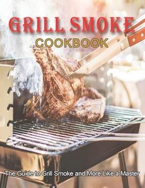 Grill Smoke Cookbook