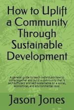 How to Uplift a Community Through Sustainable Development