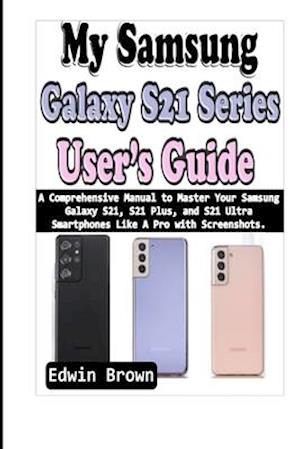 My Samsung Galaxy S21 Series User's Guide