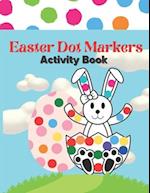 Easter Dot Markers Activity Book: Easter Dot Marker Coloring Book For Kids | Easy Toddler and Preschool Kids Paint Dauber Coloring Easter Basket Stuf