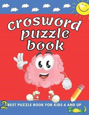 crosword puzzle book for kids 6 and up: First Children Crossword Easy Puzzle Book for Kids Age 6, 7, 8, 9 and 10 and for 3rd graders with Answers, ...