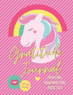 Printing Handwriting Practice Gratitude Journal: Practice Your Printing Penmanship and Create a Gratitude Habit for Kids in First Second Third Grade a