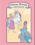 Princess, Mermaid, and Unicorn Coloring Book