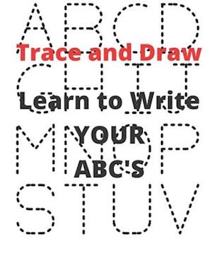 Learn to Write YOUR ABC's: Trace and Draw