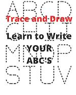 Learn to Write YOUR ABC's: Trace and Draw 