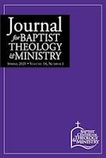 Journal for Baptist Theology & Ministry, Volume 18