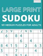Large Print Sudoku: 101 Medium Sudoku Puzzles For Adults, One Puzzle Per Page (Volume: 4) 