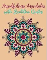 Mindfulness Mandalas with Buddha Quotes: Simple Mindfulness Coloring Book for Adults Designed for Mindful Meditation, Relaxation and Stress Relief 