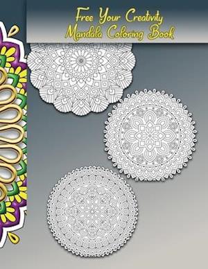 Free Your Creativity, Mandala Coloring Book: Adult Stress-Relieving Chill Out Book, Great Gift