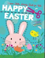 Happy Easter Scissor Skills Activity Book for Kids / Cut Paste and Coloring Workbook for Preschoolers: Cutting and Pasting for Children / Let's Learn 