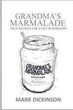 Grandma's Marmalade: True Recipes for a Life in Harmony 