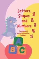 Letters, Shapes, and Numbers Coloring and Activity Book: Pre-school Activity Coloring Workbook Trace and Learn Letters, Numbers, Shapes, and More 