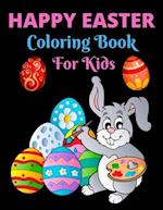 Happy Easter Coloring Book For Kids : Easter Coloring Book For Toddlers, Easter Coloring And Activity Book For Kids Ages 4-8, Happy Easter Coloring B