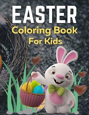 Easter Coloring Book For Kids : Bunnies, Eggs, Easter Baskets, Flowers, Butterflies, Everything Spring Brings! Great gift for kids!