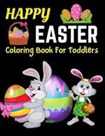 Happy Easter Coloring Book For Toddlers : Easter Coloring Book For Toddlers, Easter Coloring And Activity Book For Kids Ages 4-8, Happy Easter Colorin