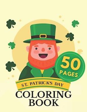 Saint Patrick Day Coloring Book: St. Activity For Kids Toddlers Girls Boys Four Adults Clover Leaf Fun ...