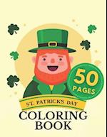 Saint Patrick Day Coloring Book: St. Activity For Kids Toddlers Girls Boys Four Adults Clover Leaf Fun ... 