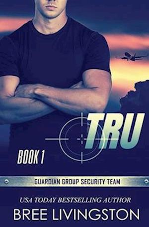 Tru: Guardian Group Security Team Book 1