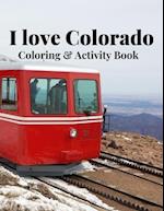 I Love Colorado Coloring & Activity Book: Nature, wildlife, historic, outdoor and sight seeing coloring and activity sheets for fun and relaxation 