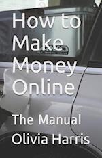 How to Make Money Online: The Manual 