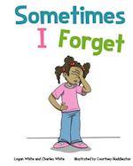 Sometimes I Forget