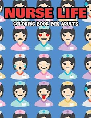 Nurse Life Coloring Book for Adults