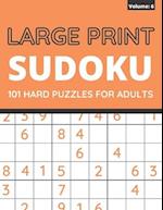 Large Print Sudoku: 101 Hard Sudoku Puzzles For Adults, One Puzzle Per Page (Volume: 6) 