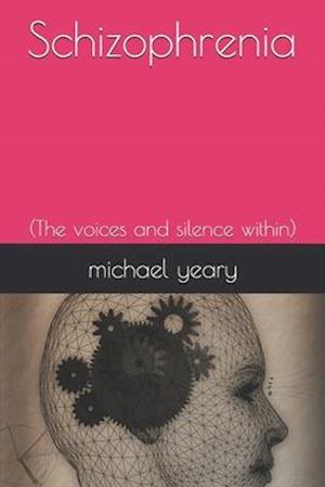 Schizophrenia : (The voices and silence within)