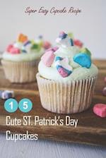 15 Cute ST. Patrick's Day Cupcakes