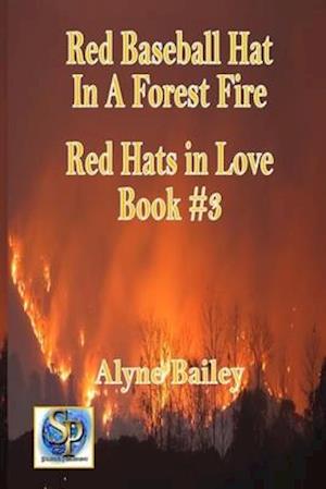 Red Baseball Hat in a Forest Fire: Red Hats in Love Book #3