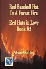 Red Baseball Hat in a Forest Fire: Red Hats in Love Book #3 