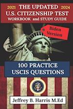 The Updated U.S. Citizenship Test Workbook and Study Guide 2021 to 2024