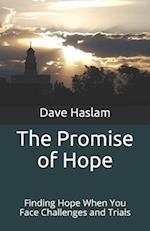 The Promise of Hope: Finding Hope When You Face Challenges and Trials 