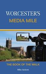 WORCESTER'S MEDIA MILE: The book of the walk 