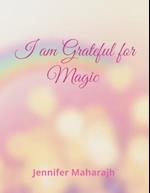 I am Grateful for Magic