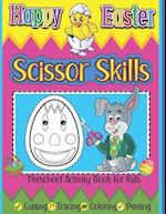 Happy Easter Scissor Skills Preschool Activity Book for Kids Cutting Tracing Coloring Pasting: Kindergarten Cutting Practice Workbook Learning To Cut 