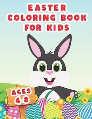 Easter Coloring Book For Kids: Ages 4-8 | Illustrations With Cute Bunnies , Basket Stuffer And More | Boys , Girls , Toddlers