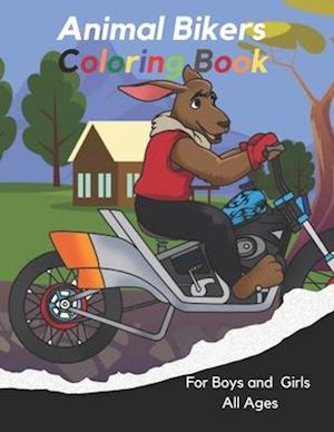 Animal Bikers Coloring Book: For Boys and Girls All Ages