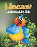 Macaw Coloring Book For Kids: Creative and Mindfulness Macaw Parrot Bird Coloring Book for Children - Funny Gift Ideas for Parrots Lover, Macaw Activi
