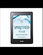 SPIRITFIED WATER INSTRUCTION HANDBOOK MANUAL.: USING SPIRITFIED WATER. 