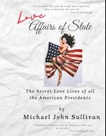 Love Affairs of State: The Secret Love Lives of all the American Presidents 