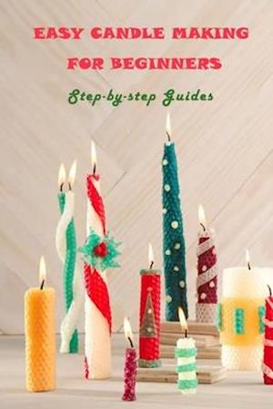 Easy Candle Making For Beginners