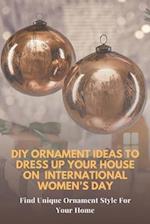 DIY Ornament Ideas To Dress Up Your House On International Women's Day