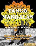 TANGO MANDALAS. Adult Coloring Book. Relaxing MANDALAS for TANGO Lovers.