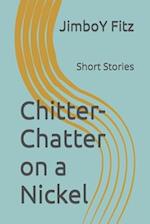 Chitter-Chatter on a Nickel