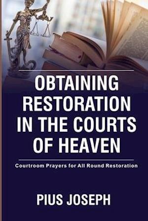 Obtaining Restoration in the Courts of Heaven