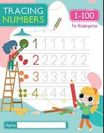 Tracing Numbers 1-100 for Kindergarten: Number Tracing Book | Learn To Write the Number from 1 to 100 for PreSchool & Kindergarten 