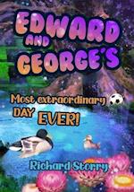 Edward and George's Most Extraordinary Day EVER! 