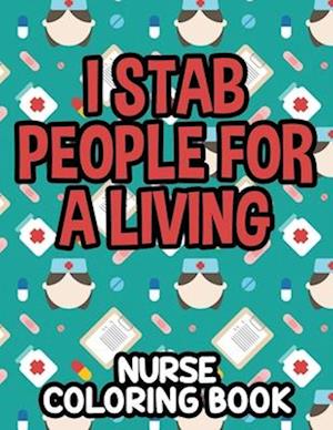 I Stab People For A Living Nurse Coloring Book